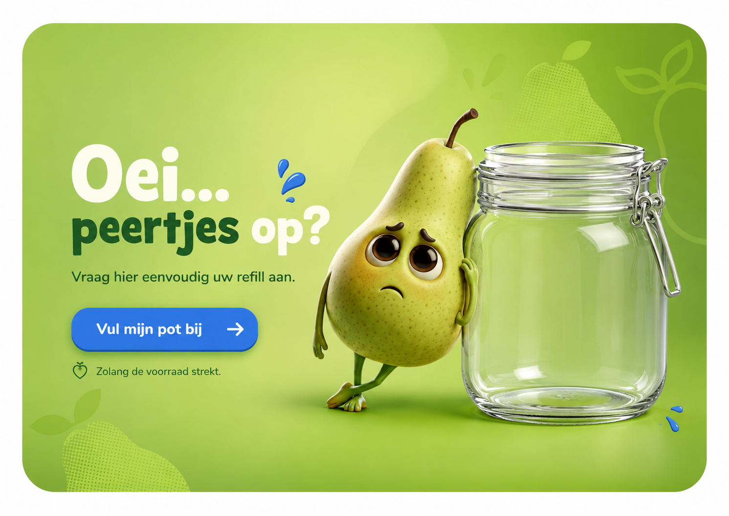 Een verdrietig peertje naast een lege snoeppot met de boodschap: Oei, peertjes op?